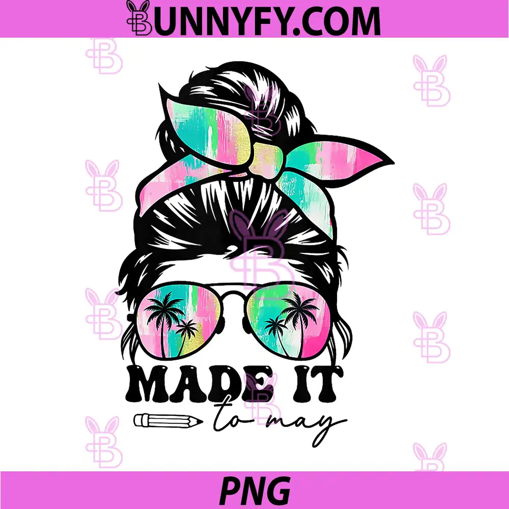 Brushstroke Messy Bun PNG, Made it to May Teacher PNG