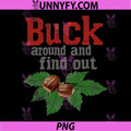 Buck Around and Find Out PNG, Funny Ohio Home Buckeye Quote State PNG