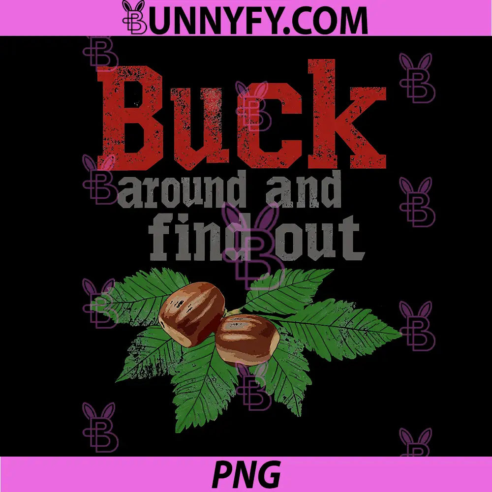 Buck Around and Find Out PNG, Funny Ohio Home Buckeye Quote State PNG