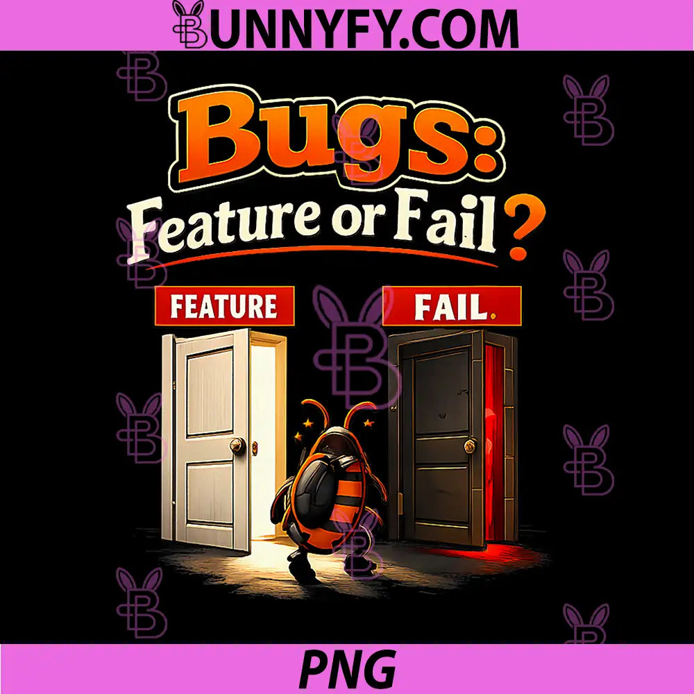 Bugs Feature Or Fail PNG, Debugging Humor Two Doors Graphic PNG