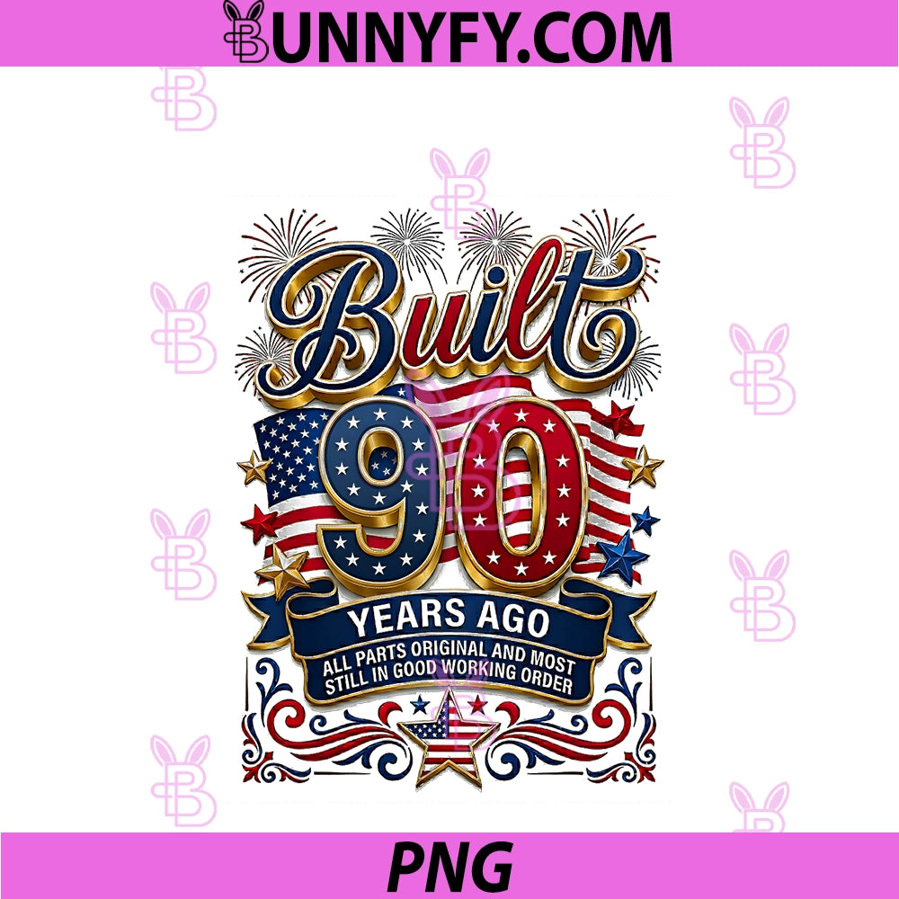 Built 90 Years Ago 90th Birthday PNG, Patriotic Original Parts PNG