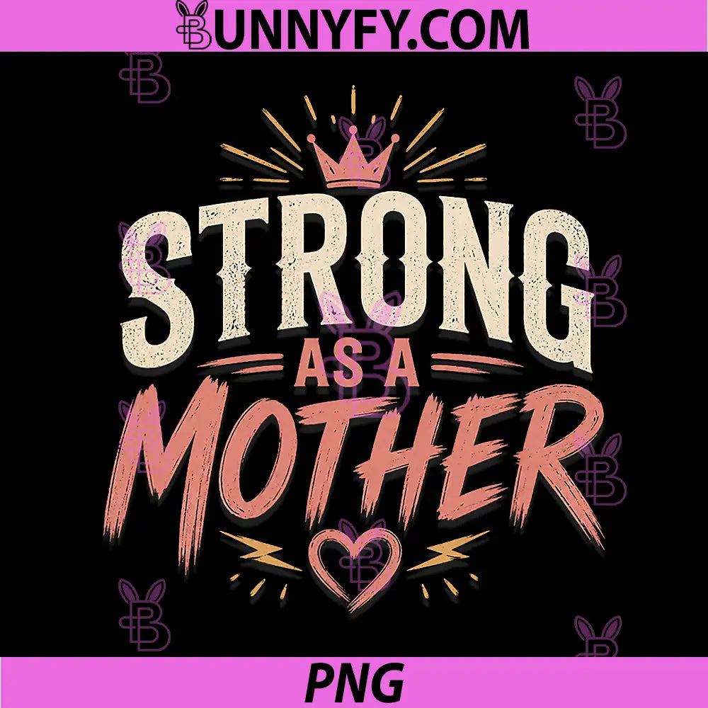 Built Mom Strong Design PNG, Mother Motherhood Strength Love PNG