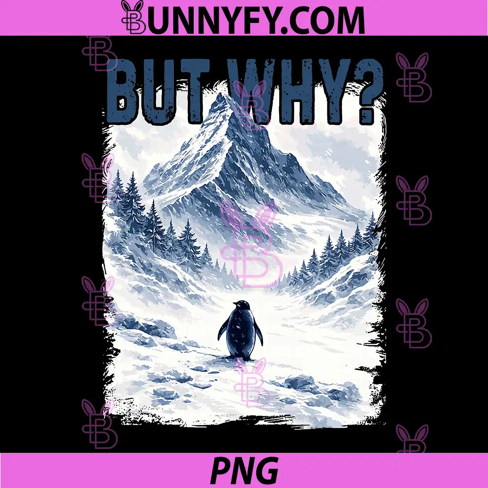 But Why Nihilist PNG, Funny Penguin Snowy Mountain Meme PNG