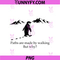 But Why PNG, Funny Penguin Mountain Hiking Meme PNG