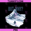 But Why PNG, Penguin Mountain Hiking Meme for Sarcastic Humor PNG