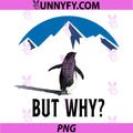 But Why Penguin PNG, Nihilist Mountain Existential Humor PNG