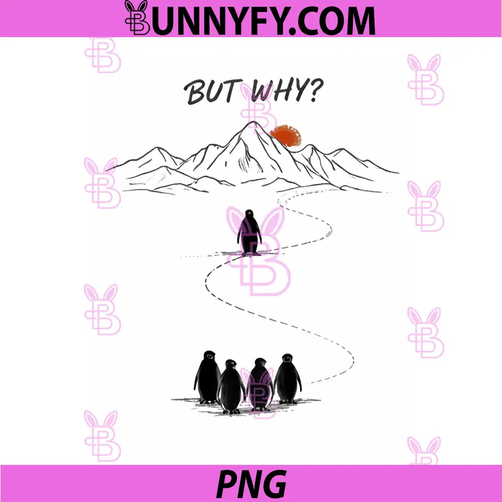 But Why Penguin Funny Hiking Meme PNG, Minimal Penguin Humor Design PNG