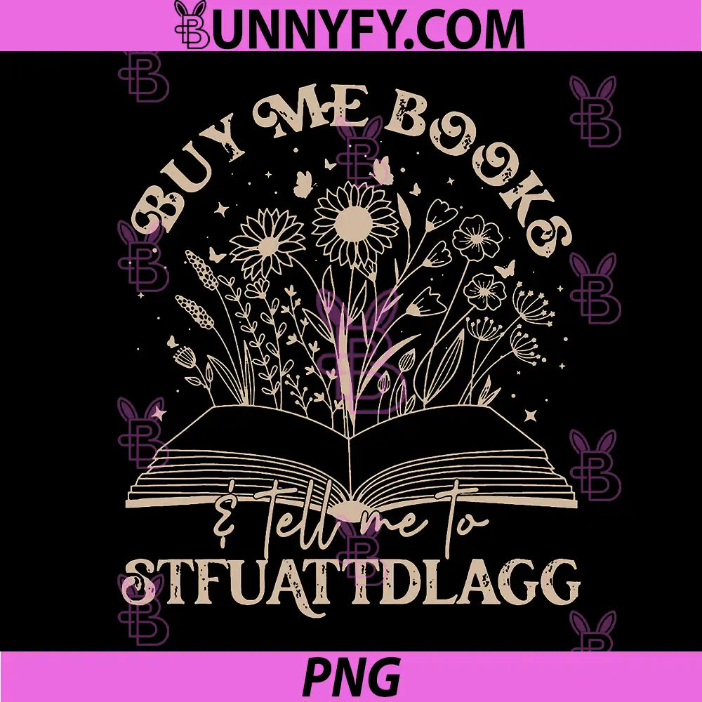 Buy Me Books Tell Me To Stfuattdlagg PNG, Librarian Book Lover PNG