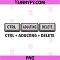 CTRL + Adulting + Delete PNG, Programmer Humor Graphic PNG