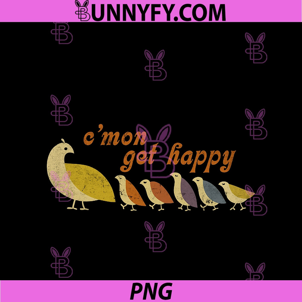 C’mon Get Happy Retro PNG, Quail Family Cute Design PNG