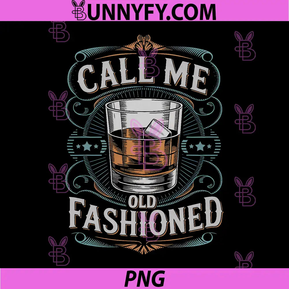 Call Me Old Fashioned PNG, Bourbon Drinking Lover PNG, Whiskey Bourbon PNG