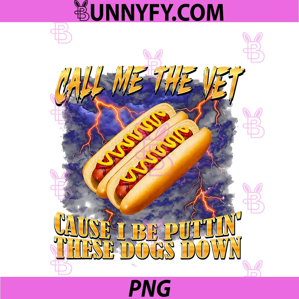 Call Me The Vet Hot Dog PNG, Funny Hard Hot Dog Meme PNG