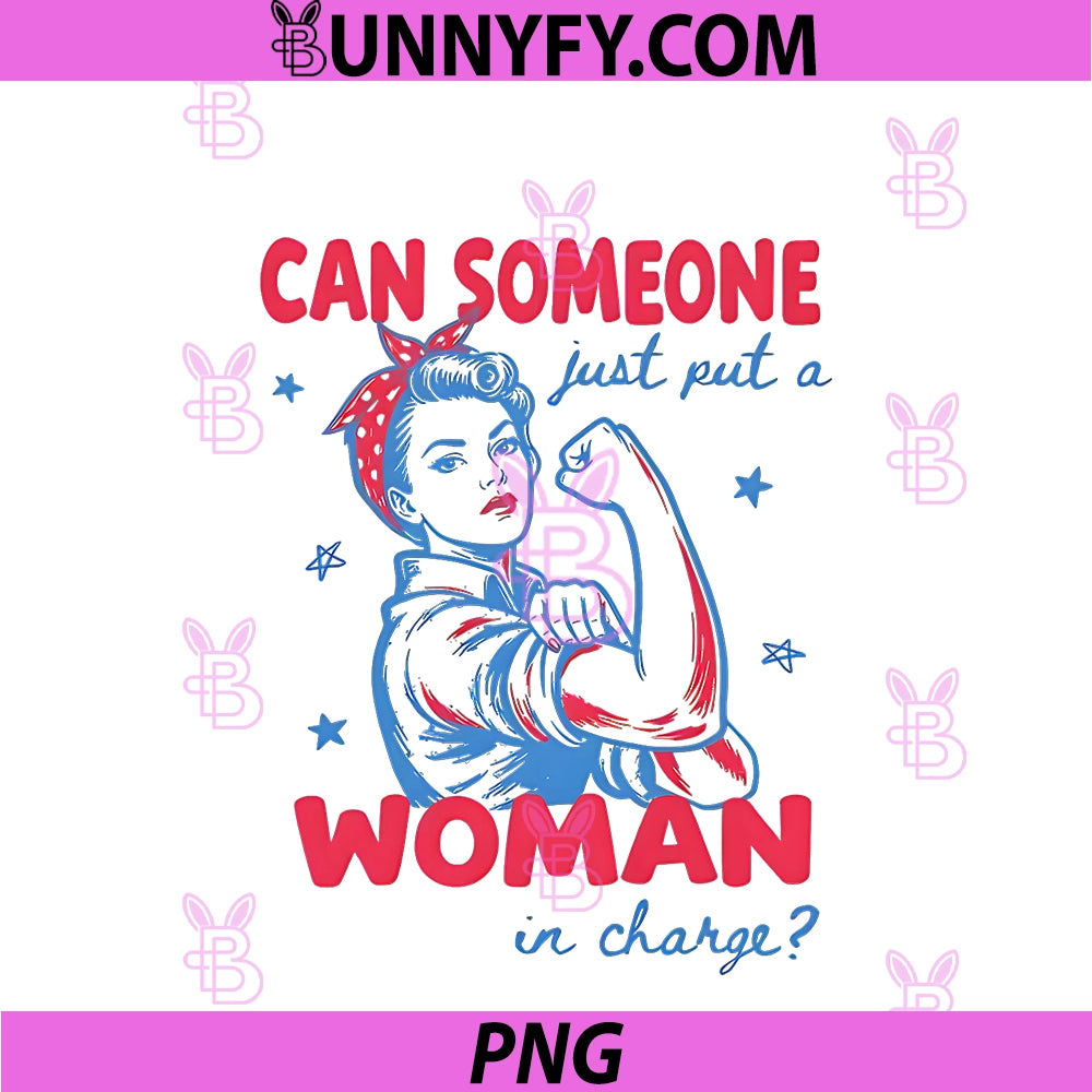 Can Someone Just Put A Woman In Charge PNG, Feminist 4th Of July PNG