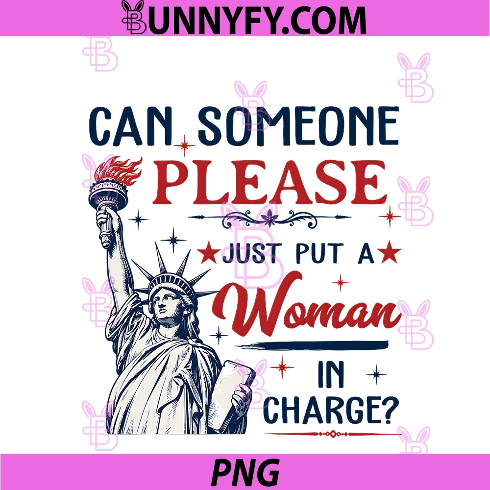 Can Someone Please PNG, Put A Woman In Charge 4th Of July PNG