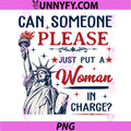 Can Someone Please Put a Woman in Charge PNG, 4th of July PNG
