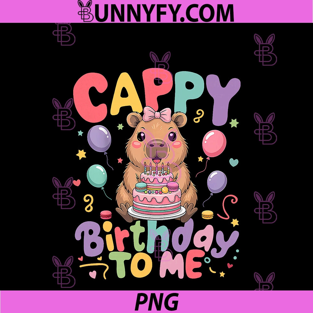 Cappy Birthday To Me PNG, Cute Capy Capybara Birthday Girls PNG