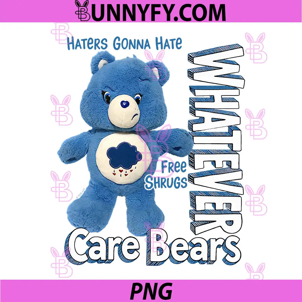 Care Bears PNG, Haters Gonna Hate Whatever PNG