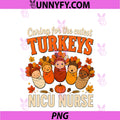 Caring For The Cutest Turkeys NICU Nurse PNG, Thanksgiving PNG