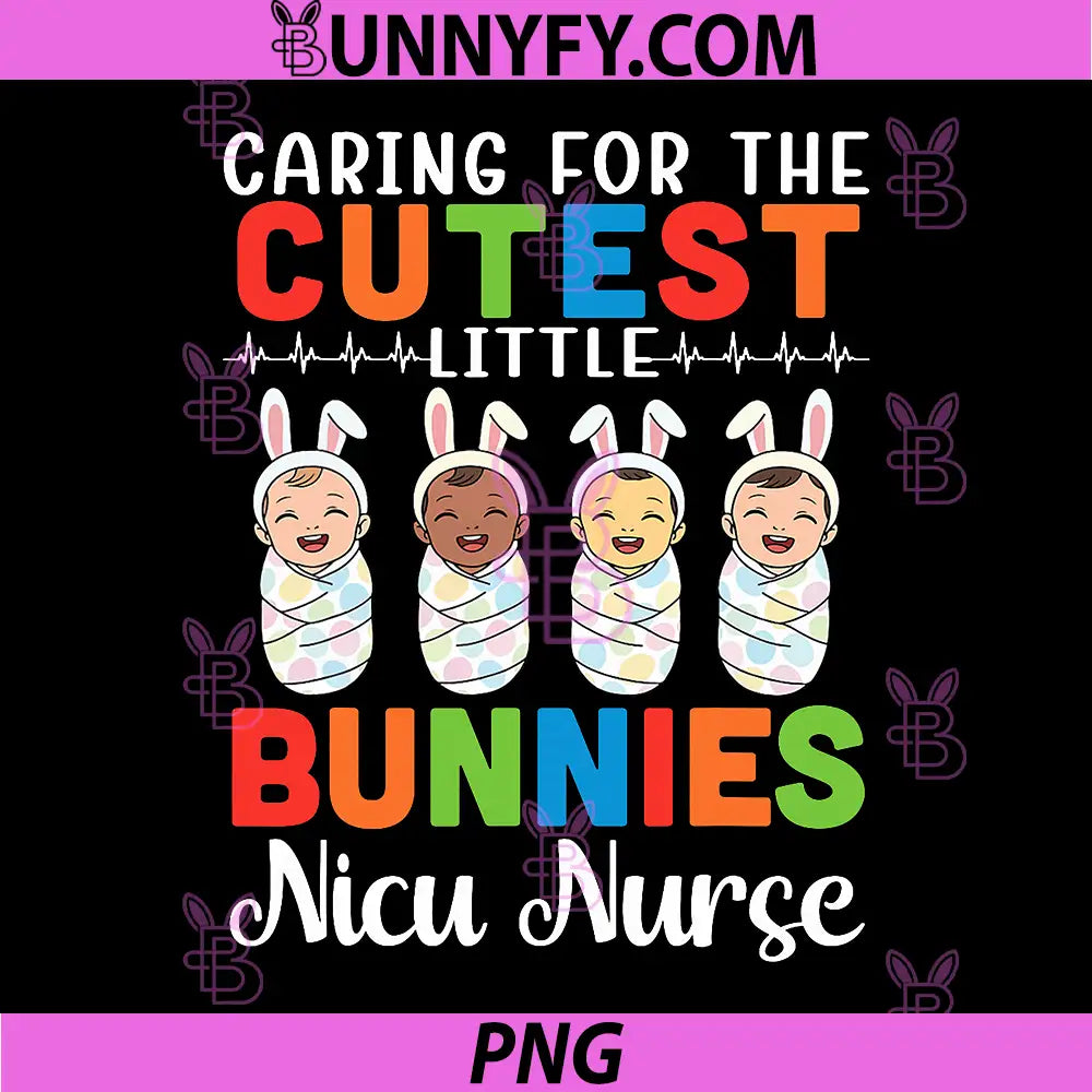 Caring for The Cutest Little PNG, Bunnies NICU Nurse PNG