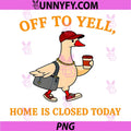 Catcher Mom Off to Yell Home is Closed Today PNG, Goose Humor PNG
