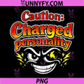 Caution Charged Personality PNG, Electrician Humor Graphic PNG