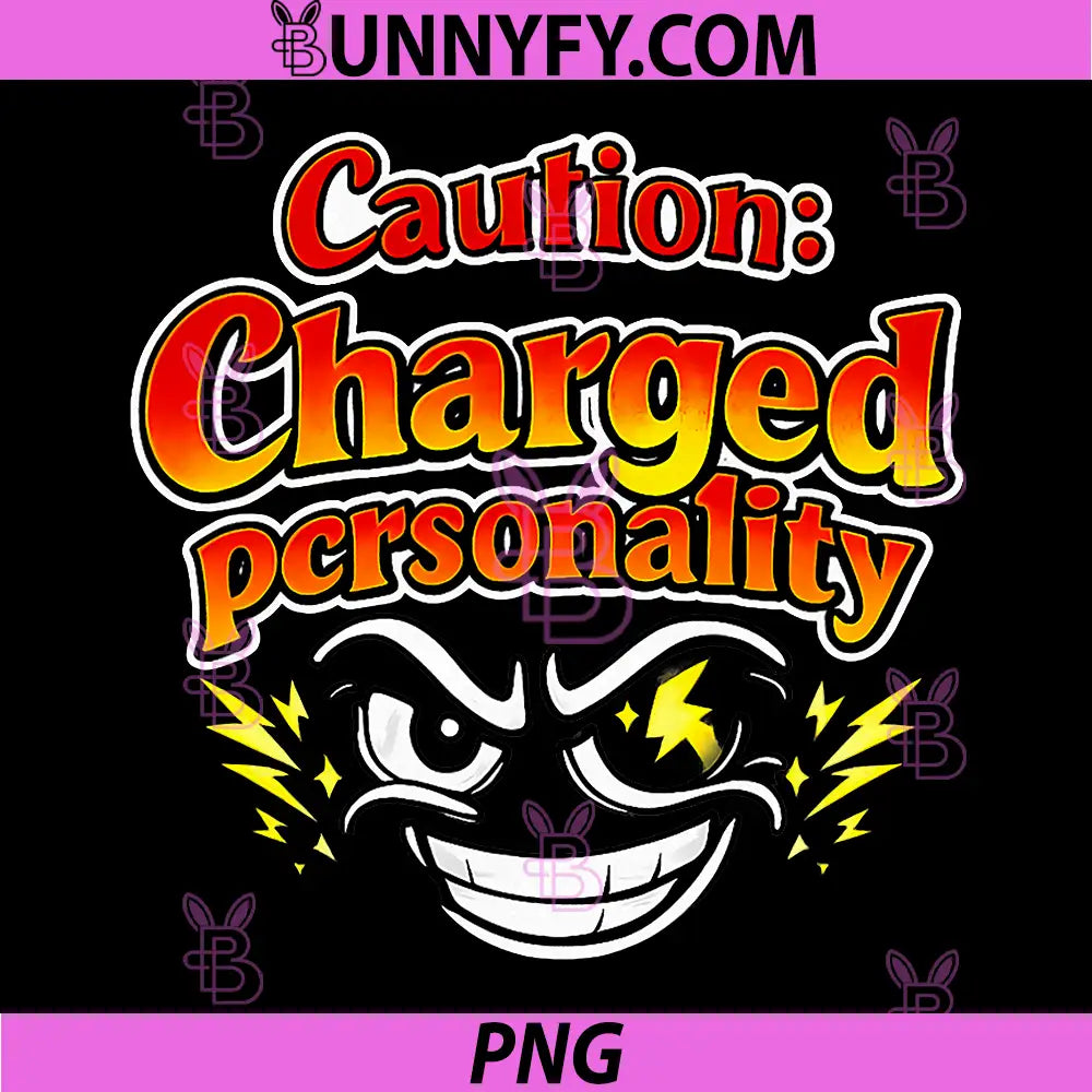 Caution Charged Personality PNG, Electrician Humor Graphic PNG