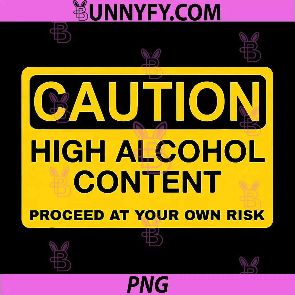 Caution High Alcohol Content PNG, Proceed at Your Own Risk PNG