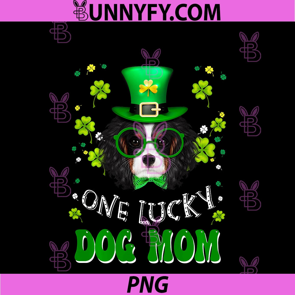 Cavalier One Lucky Dog Mom PNG, Funny Dogs Lover St Patrick's Day PNG