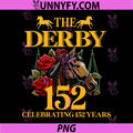Celebrating 152 Years KY Derby Day PNG, Funny Horse Racing 2026 PNG
