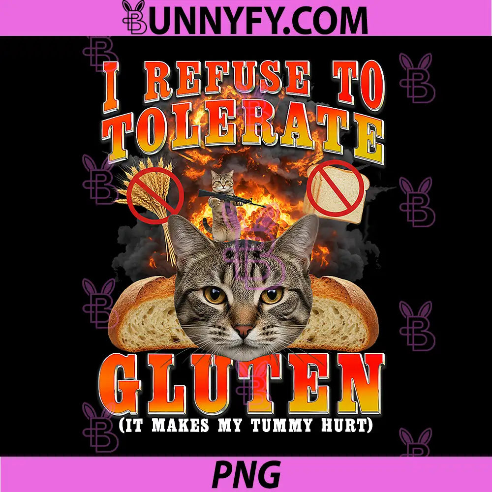 Celiac Disease Funny Cat Meme PNG, I Refuse to Tolerate Gluten PNG