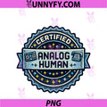 Certified Analog Human PNG, Funny Retro Tech Nostalgia Pixel PNG