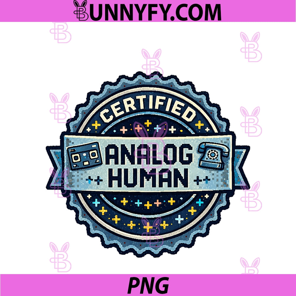 Certified Analog Human PNG, Funny Retro Tech Nostalgia Pixel PNG