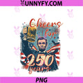 Cheers for 250 Years PNG, Abraham Lincoln Beer USA 250th PNG