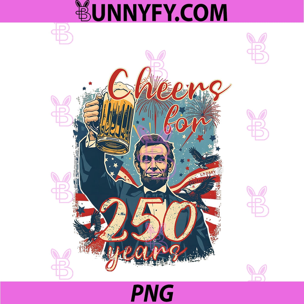 Cheers for 250 Years PNG, Abraham Lincoln Beer USA 250th PNG