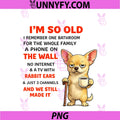 Chihuahua PNG, I'm So Old I Remember One Bathroom For The Whole PNG