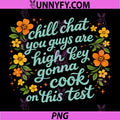 Chill Chat You Guys are High Key PNG, Gon Cook On This Test 2026 PNG