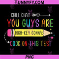 Chill Chat You Guys PNG, are High Key Gon Cook On This Test PNG