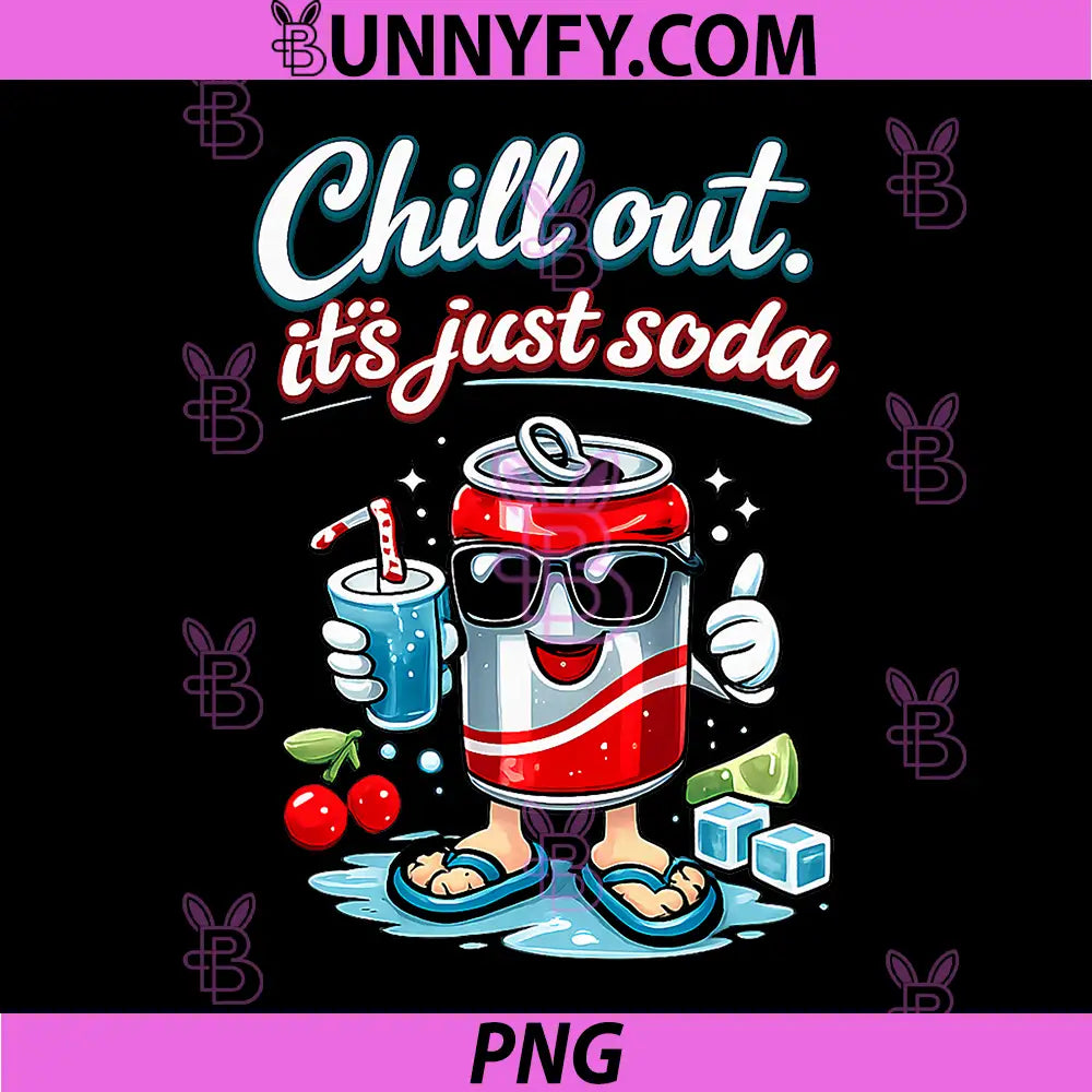 Chill Out Its Just Soda PNG, Cartoon Soda Can Foodie PNG