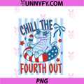 Chill The Fourth Out American Flag Patriotic PNG, 4th Of July PNG