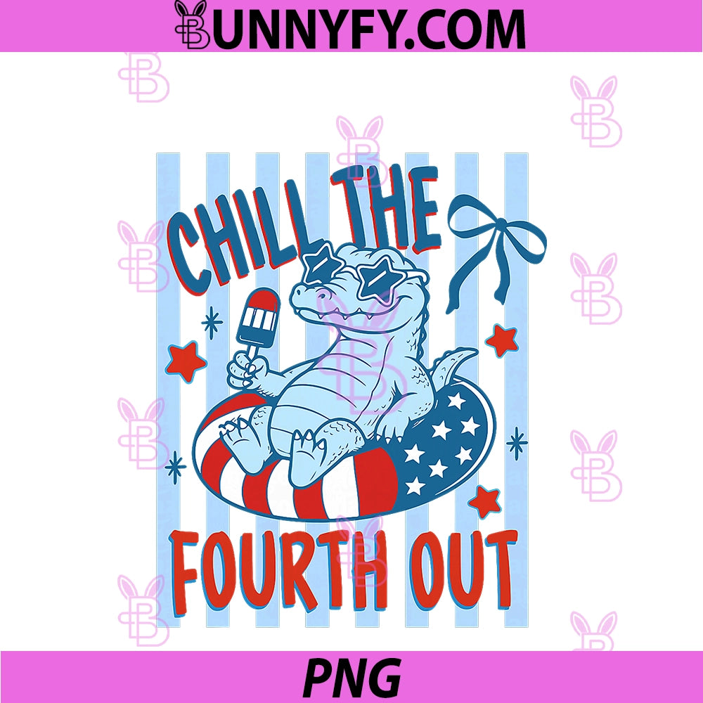 Chill The Fourth Out American Flag Patriotic PNG, 4th Of July PNG