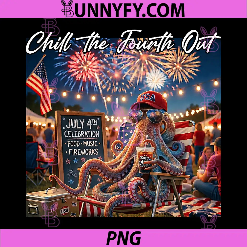Chill The Fourth Out Funny PNG, Octopus Ice Coffee 4th of July PNG