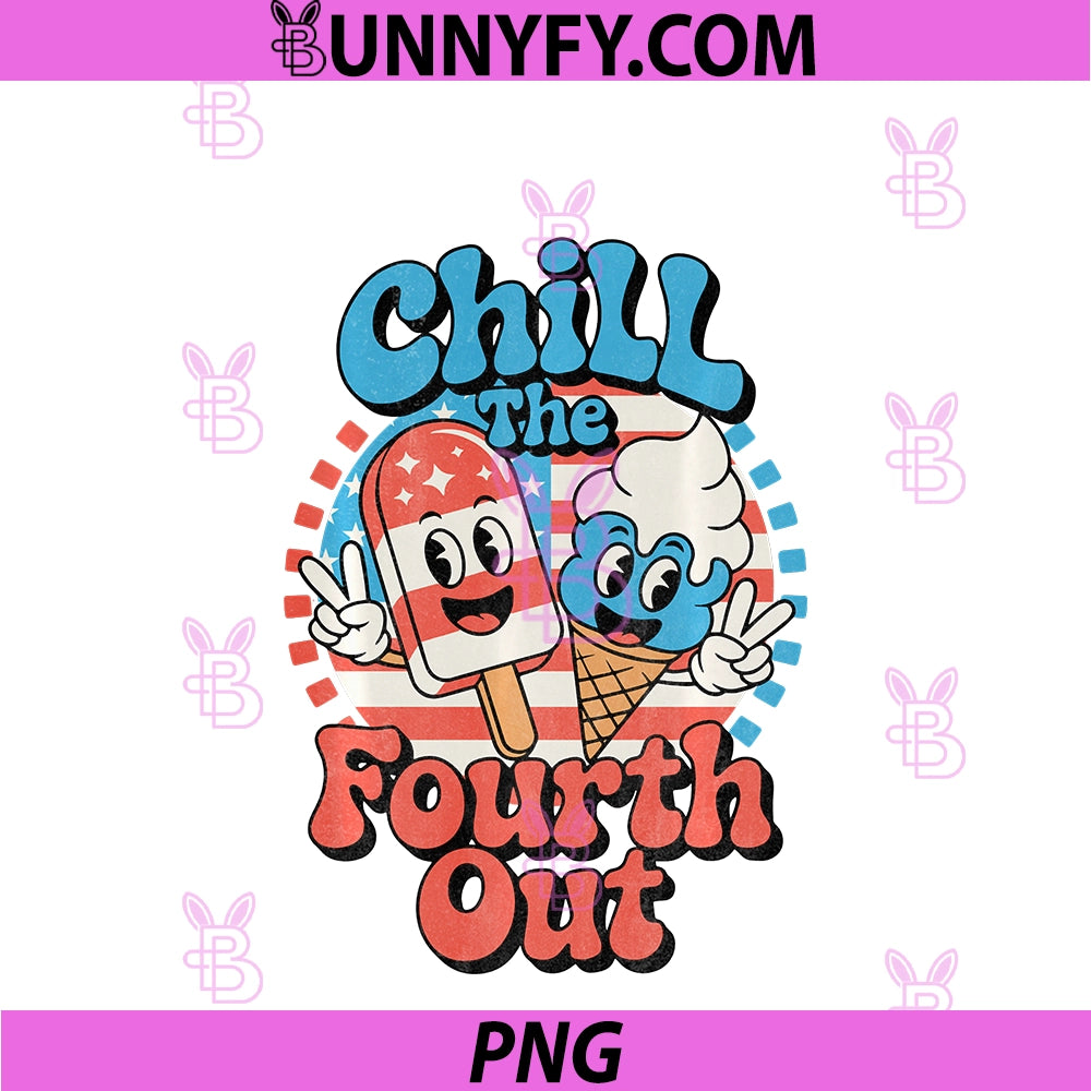Chill The Fourth Out PNG, Funny 4th Of July Patriotic USA Flag Performance PNG