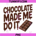 Chocolate Made Me Do It PNG, Funny Candy Bar PNG