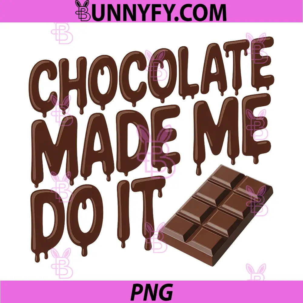 Chocolate Made Me Do It PNG, Funny Candy Bar PNG