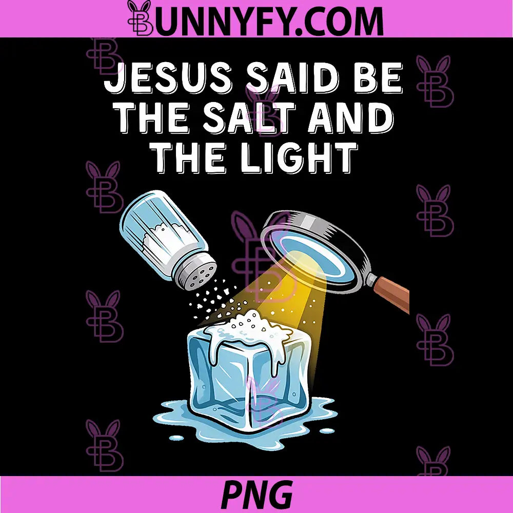 Christian Anti Ice Protest PNG, Be The Salt and The Light PNG