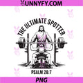 Christian Workout Gym Jesus PNG, The Ultimate Spotter Psalm 28 7 PNG