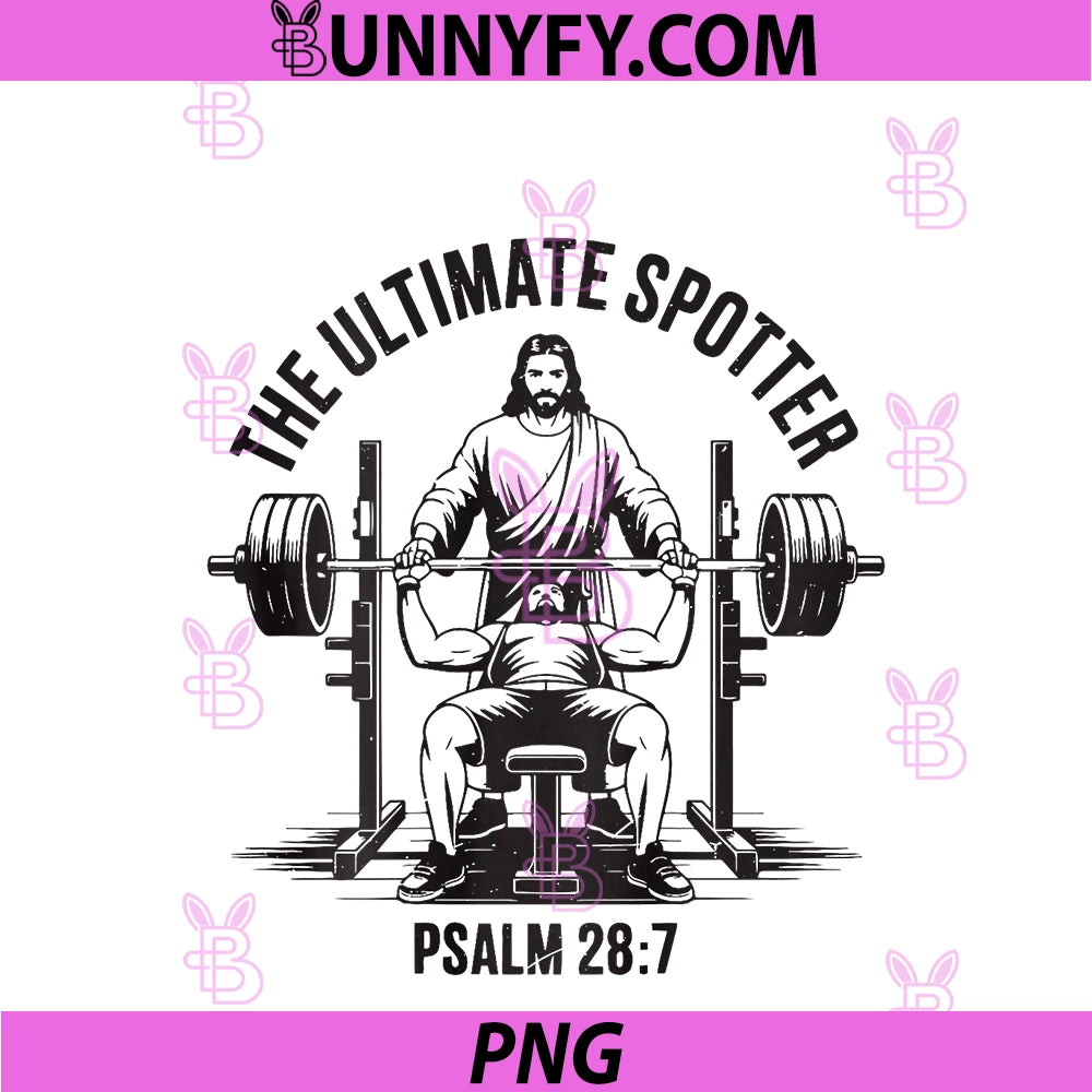 Christian Workout Gym Jesus PNG, The Ultimate Spotter Psalm 28 7 PNG
