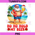 Christmas in July PNG, Hoho Hold My Beer PNG, Santa Hawaii Summer PNG