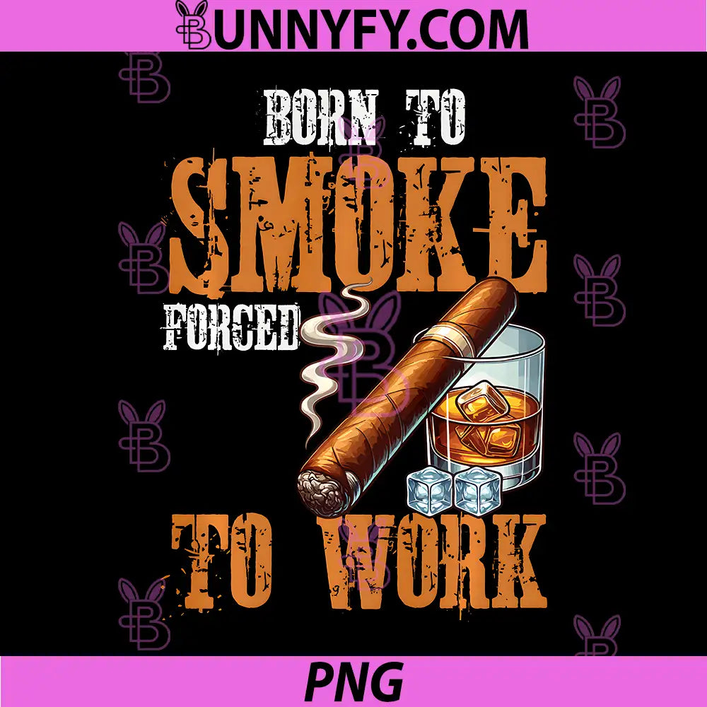Cigars Smoke Smoking PNG, Cigar Born to Smoke PNG