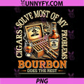 Cigars Solve Most Of My Problems PNG, Bourbon Does The Rest Drink PNG